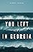 You Left us in Georgia by Aubrey Taylor