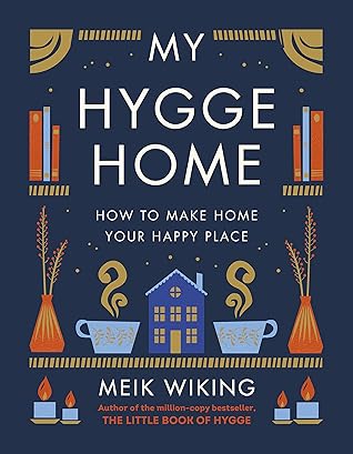 My Hygge Home: How to Make Home Your Happy Place