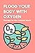 Flood Your Body With Oxygen...