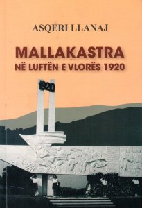 Mallakastra në Luftën e Vlorës 1920 : me rastin e 100 vjetorit të luftës së Vlorës