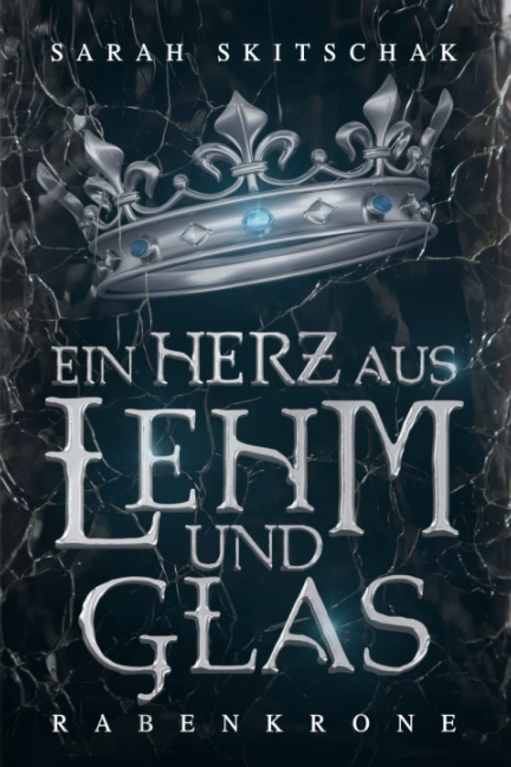 Ein Herz aus Lehm und Glas: Rabenkrone (Ein Herz aus Lehm und Glas-Dilogie) (German Edition)