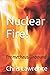 Nuclear Fire!: Prometheus Unbound (Historical Novels)