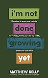 I'm Not Done Grow...