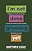 I'm Not Done Growing Yet: 51 Musings to Arouse Your Curiosity, Stir Your Soul, Remind You What is Possible, and Nourish Your Mind!