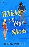 Whiskey on Our Shoes by Tonya Preece