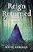 Reign Returned: The Felserpent Chronicles