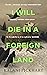 I Will Die in a Foreign Land by Kalani Pickhart
