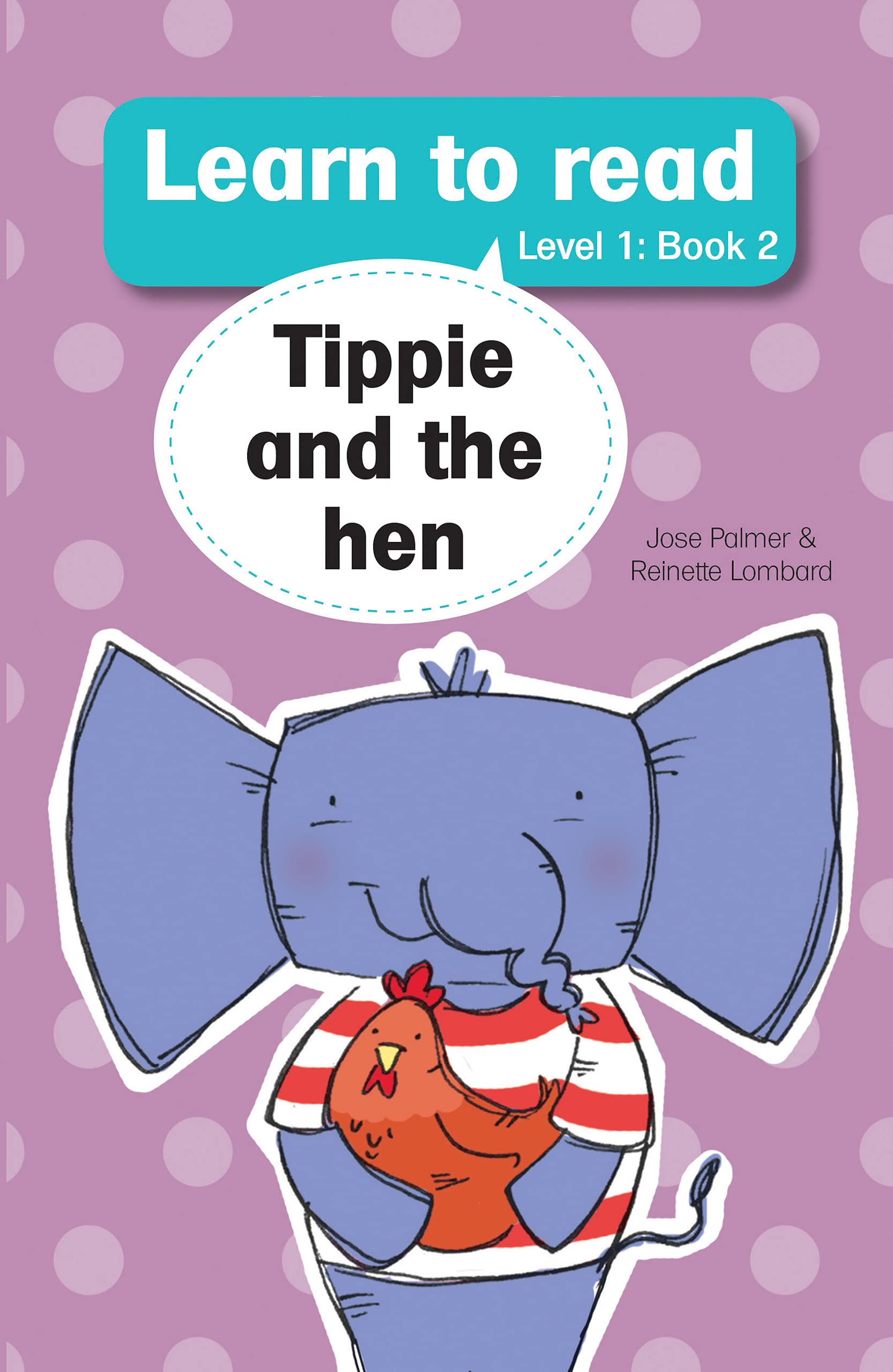 Learn to read (Level 1 Book 2): Tippie and the hen (Learn to read Level 1)