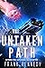 The Untaken Path: An epic s...