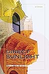 Direct Sunlight by Christine Sneed