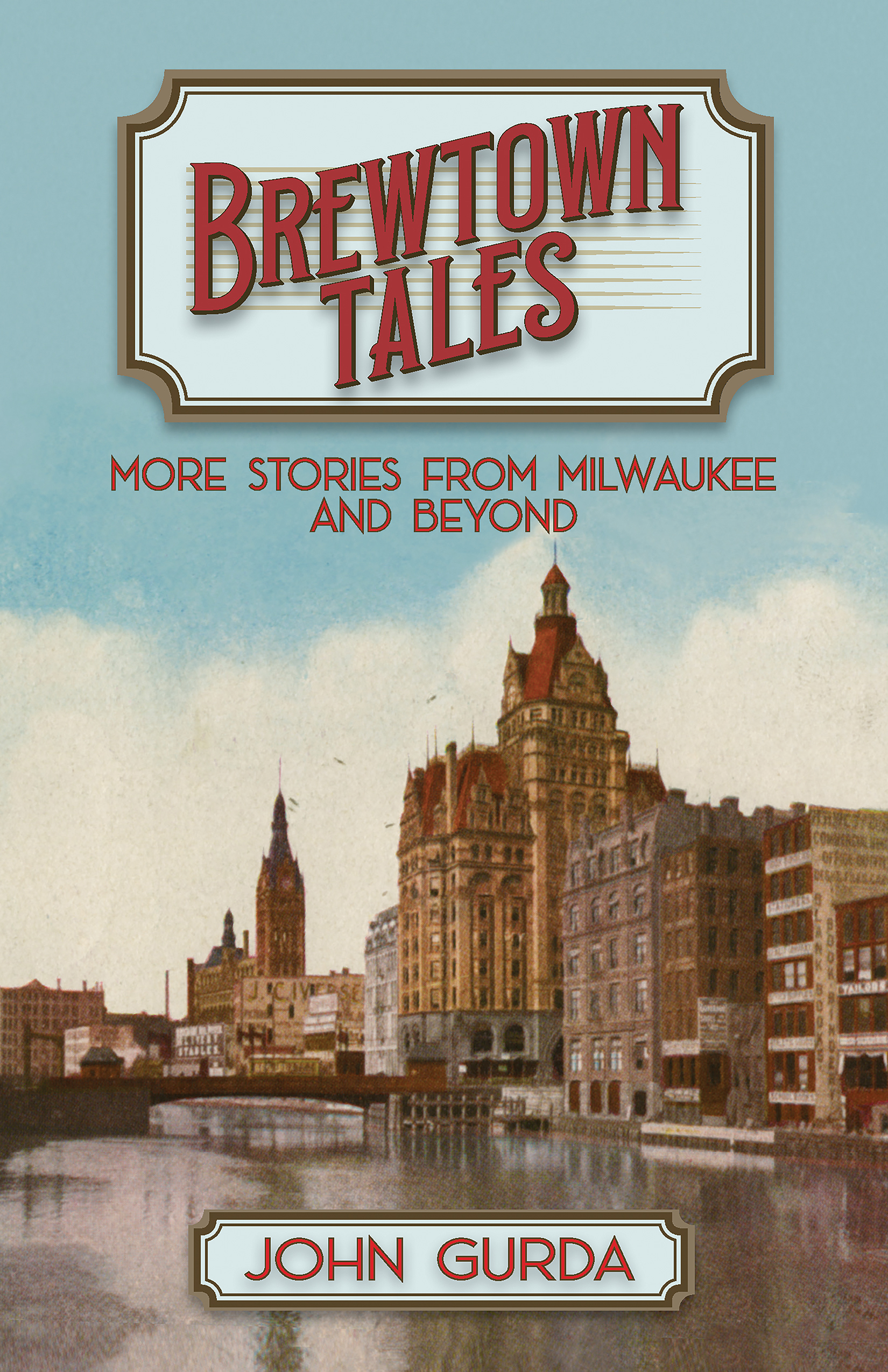 Brewtown Tales: More Stories from Milwaukee and Beyond (Paperback)