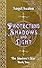 Protecting Shadows and Light