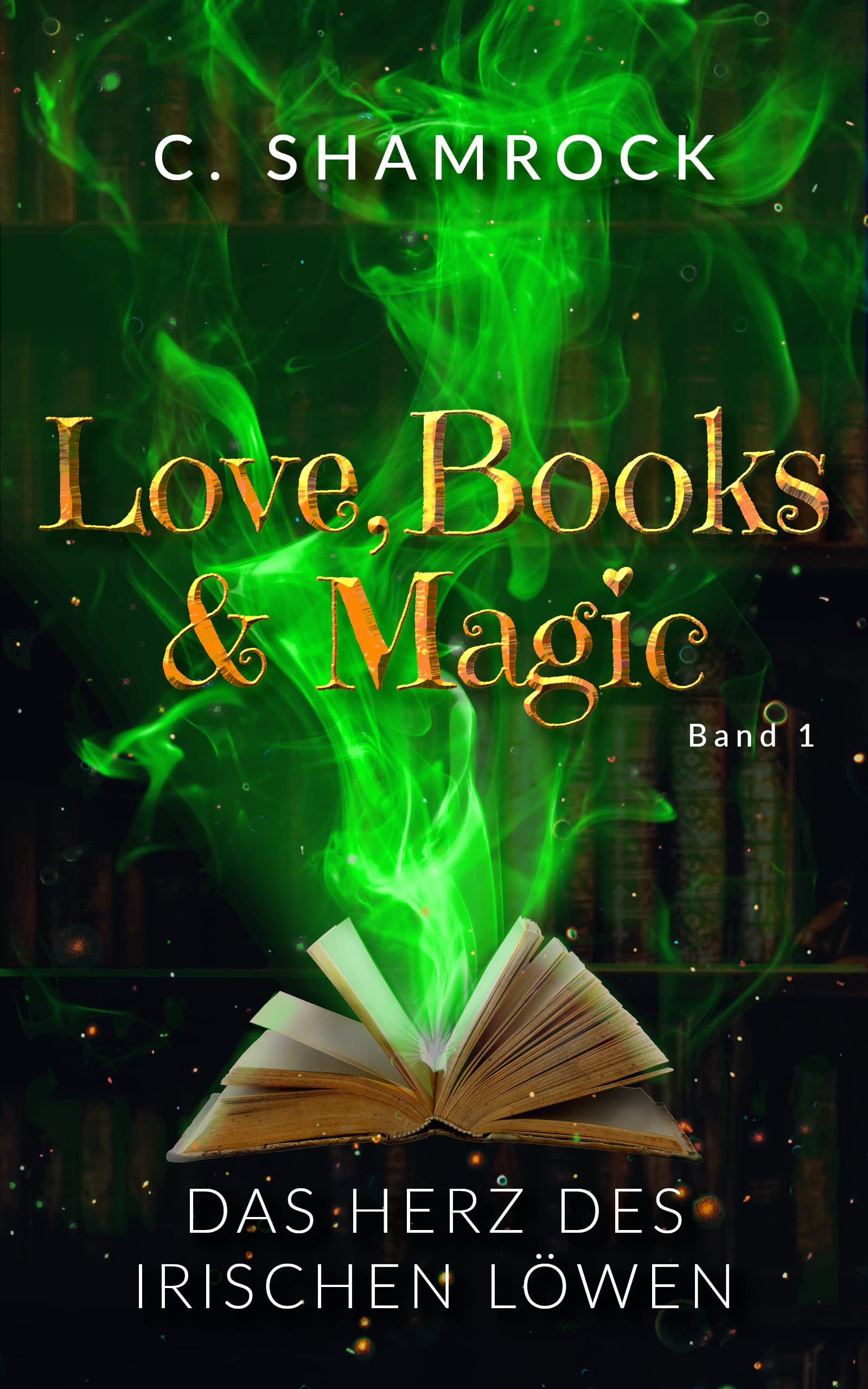 Das Herz des irischen Löwen (Love, Books & Magic #1)