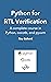 Python for RTL Verification: A complete course in Python, cocotb, and pyuvm