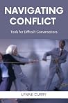 Navigating Conflict: Tools for Difficult Conversations Navigating Conflict: Tools for Difficult Conversations