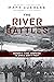 The River Battles: Canada’s...