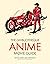 The Ghibliotheque Anime Movie Guide: The Essential Guide to Japanese Animated Cinema (Ghibliotheque Guides)