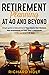 Retirement Planning at 40 and Beyond: Simple guide to take control of your future, your finances, your investments and your time in retirement to the next level in 30 days