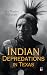 Indian Depredations in Texa...