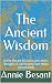 The Ancient Wisdom by Annie Besant