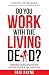Do You Work with the Living Dead? by Desi Payne