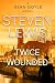 Twice Wounded by Steven Lewis