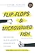 Flip-Flops and Microwaved Fish by Peter Yawitz