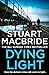 Dying Light by Stuart MacBride Dying Light by Stuart MacBride