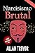 Narcisismo Brutal : Signos,...
