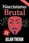 Narcisismo Brutal  by Allan Trevor