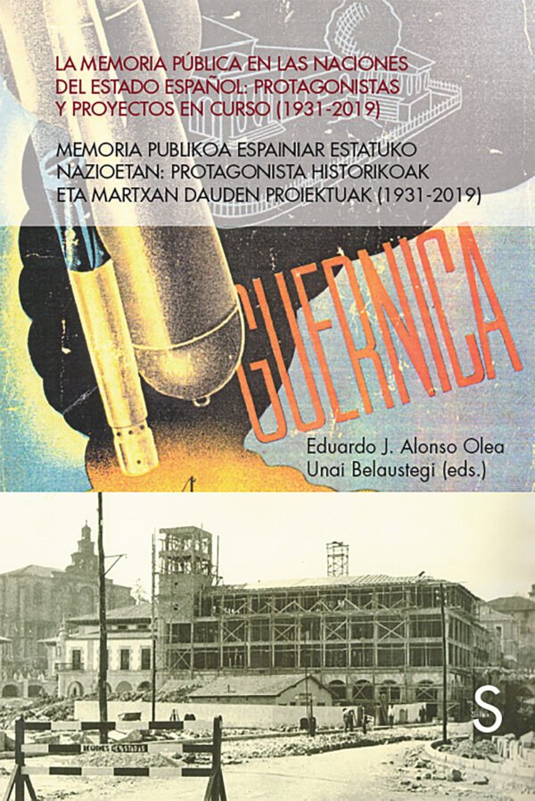 La memoria pública en las naciones del Estado español: Protagonistas y proyectos en curso (1931-2019) / Memoria publikoa espainiar estatuko nazioetan: Protagonista historikoak eta martxan dauden proiektuak (1936-2019)