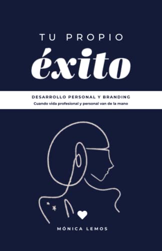 Tu propio éxito: Desarrollo personal y branding. Cuando vida profesional y personal van de la mano
