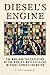 Diesel's Engine by C. Lyle Cummins