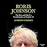 Boris Johnson: The Rise and Fall of a Troublemaker at Number 10