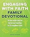 Engaging with Faith Family Devotional by Jenifer Metzger