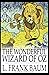 The Wonderful Wizard of Oz : Illustrated (World) Classic