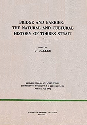 Bridge and Barrier: The Natural and Cultural History of Torres Strait (Research School of Pacific Studies. Dept. of Biogeography & Geomorphology. Publication BG/3 (1972))