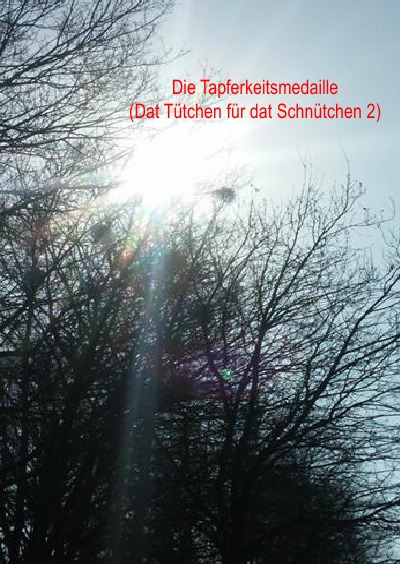Die Tapferkeitsmedaille (Dat Tütchen für dat Schnütchen 2): Dat Tütchen für dat Schnütchen 2