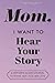 Mom, I Want to Hear Your St...