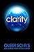 Clarity: Queer Sci Fi's 9th...