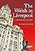 The Welsh in Liverpool by D Ben Rees