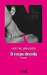 Il corpo ricorda by Lacy M. Johnson