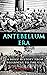 Antebellum Era: A Brief His...
