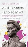 Vardım, Varım, Varolacağım - Rosa Luxemburg by Cansu Poyraz Karadeniz Vardım, Varım, Varolacağım - Rosa Luxemburg by Cansu Poyraz Karadeniz