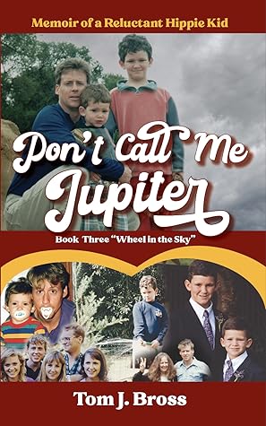 Don't Call Me Jupiter: Memoir of a Reluctant Hippie Kid (Jupiter, #3)