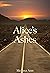 Alice's Ashes by Melissa   Ann
