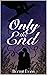 Only the End