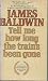 Tell Me How Long the Train's Been Gone