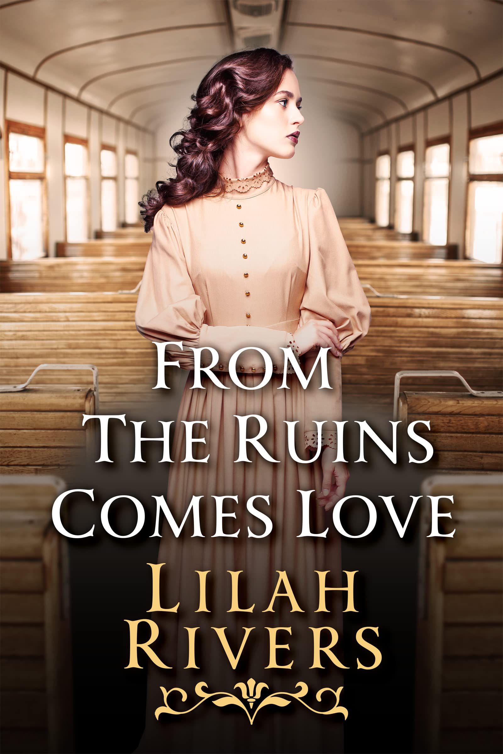 From the Ruins Comes Love: An Inspirational Romance Novel (Faith and Love on the Frontier)