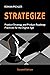 Strategize: Product Strategy and Product Roadmap Practices for the Digital Age